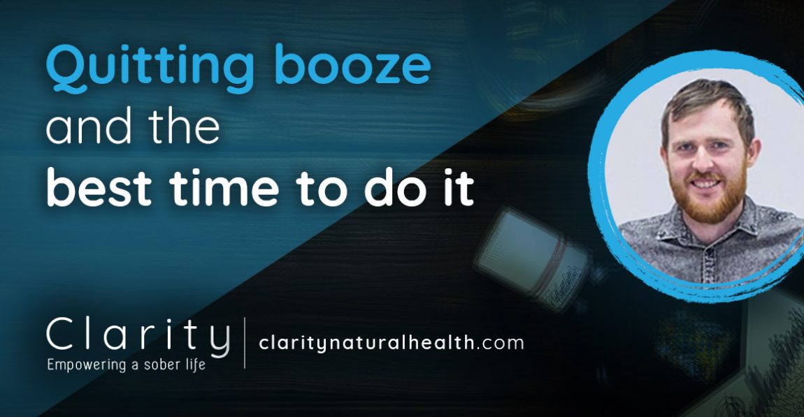Quitting booze and the best time to quit alcohol and get sober