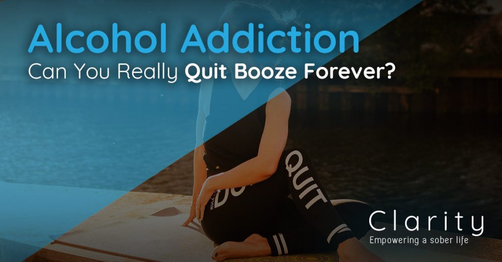 Alcohol Addiction: Can You Really Quit Booze Forever?
