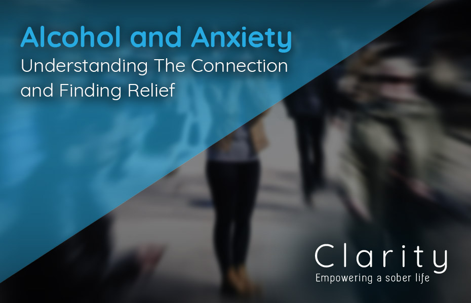 Alcohol and Anxiety: Understanding The Connection and Finding Relief