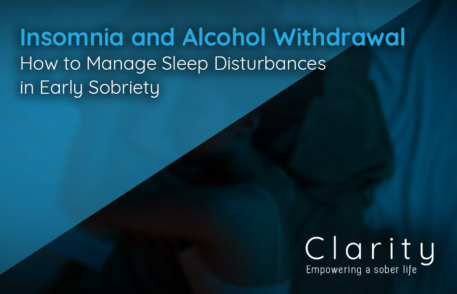 Insomnia and Alcohol Withdrawal: How to Manage Sleep Disturbances in Early Sobriety