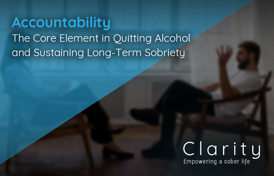Accountability: The Core Element in Quitting Alcohol and Sustaining Long-Term Sobriety