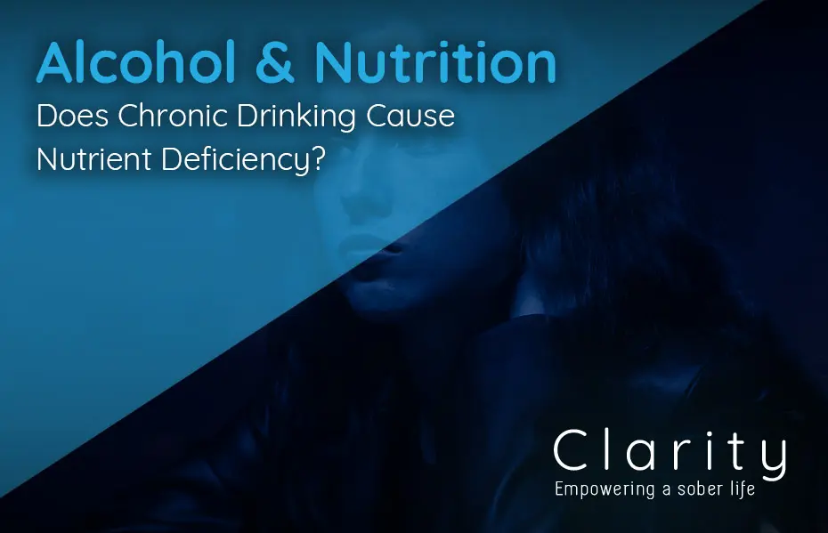 Alcohol and Nutrition: Does Chronic Drinking Cause Nutrient Deficiency?