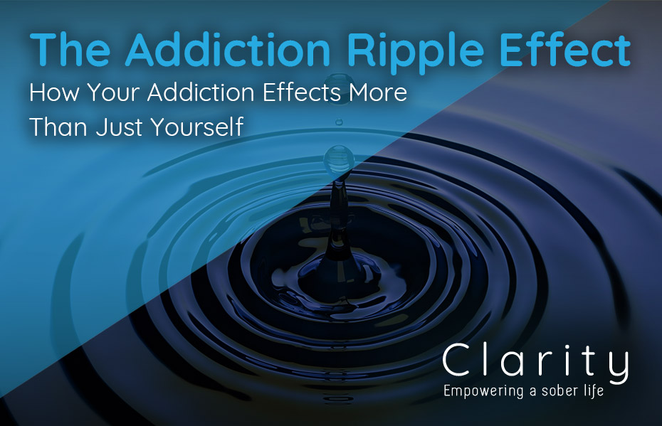 The Addiction Ripple Effect: How Your Addiction Effects More Than Just Yourself