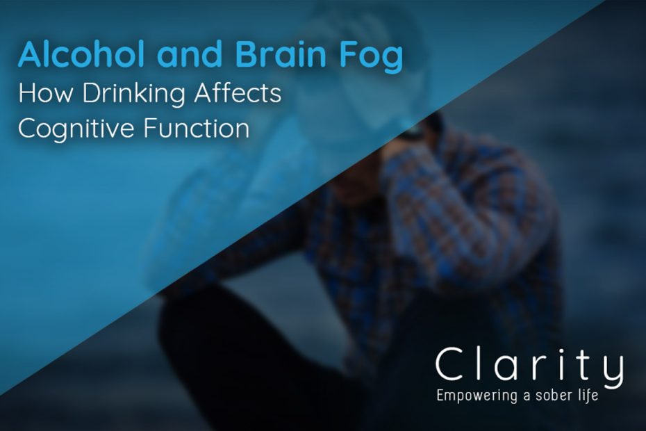 Alcohol and Brain Fog: How Drinking Affects Cognitive Function