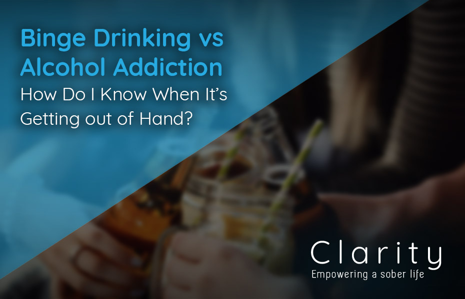 Binge Drinking Vs Alcohol Addiction: How do I know when It's getting out of hand?